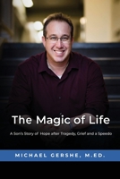 The Magic of Life: A Son's Story of Hope after Tragedy, Grief and a Speedo 1072094487 Book Cover