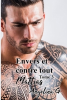 Envers et contre tout tome 3 MATTIAS: Roman Gay 2956994344 Book Cover