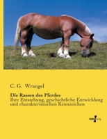 Die Rassen Des Pferdes: Ihre Entstehung, Geschichtliche Entwicklung Und Charakteristischen Kennzeichen 3956103084 Book Cover