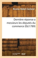 Dernière réponse a messieurs les députés du commerce 2418263266 Book Cover