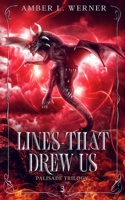 Lines That Drew Us: Palisade Trilogy 3 1960073028 Book Cover