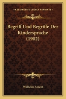Begriff Und Begriffe Der Kindersprache (1902) 116031490X Book Cover
