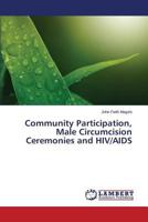 Community Participation, Male Circumcision Ceremonies and HIV/AIDS 365957774X Book Cover