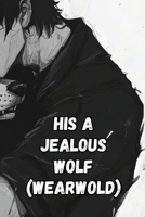 HIs a Jealous Wolf (Wearwold) B0DQVPBQHS Book Cover