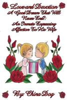 Love and Devotion - A Good Dream That Will Never End?: An Inmate Expressing Affection to His Wife 1502302055 Book Cover