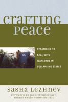 Crafting Peace: Strategies to Deal with Warlords in Collapsing States B007YWAOGW Book Cover