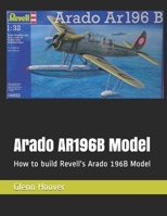 Arado AR196B Model: How to build Revell's Arado 196B Model 1729259146 Book Cover