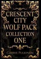 Crescent City Wolf Pack Collection One: Books 1 - 3 1957253061 Book Cover