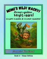 Momo's Wild! Wacky! Armor-geddon Knight-mare!: Clunky Clashes & Clumsy Crashes! 1968539115 Book Cover