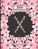2020 Monthly Planner: Personalized Monogram Initial X Letter X Appointment Calendar Organizer And Journal For Writing Cherry Blossoms Design 1706213638 Book Cover
