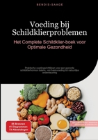 Voeding bij Schildklierproblemen: Het Complete Schildklier-boek voor Optimale Gezondheid: Praktische voedingsrichtlijnen voor een gezonde ... tot natuurlijke ondersteuning (Dutch Edition) 3384526783 Book Cover