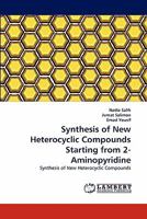 Synthesis of New Heterocyclic Compounds Starting from 2-Aminopyridine: Synthesis of New Heterocyclic Compounds 3843389705 Book Cover