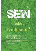 Sein oder Nichtsein?: "höchste Zeit für Veränderungen", oder auch; "natürliches Verhalten" 3837063720 Book Cover