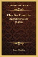 Uber Das Romische Begrabniswesen (1888) 1160283567 Book Cover