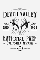 Death Valley ESTD 1994 National Park California Nevada Preserve Protect: Death Valley National Park Lined Notebook, Journal, Organizer, Diary, Composition Notebook, Gifts for National Park Travelers 1670887634 Book Cover