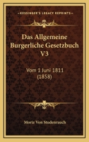 Das Allgemeine Burgerliche Gesetzbuch V3: Vom 1 Juni 1811 (1858) 1160850100 Book Cover