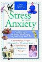 Stress and Anxiety: Practical Ways to Restore Health Using Complementary Medicine (Help Yourself to Health) 0806931345 Book Cover