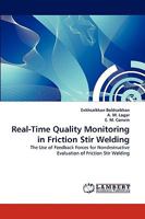 Real-Time Quality Monitoring in Friction Stir Welding: The Use of Feedback Forces for Nondestructive Evaluation of Friction Stir Welding 383835298X Book Cover