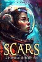 Scars: A StarSoldiers Chronicle B0F93NG2B3 Book Cover
