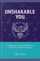 - Unshakable You: A 90-Day Teen Journal to Beat Stress, Find Calm & Build B0FSQL8Y35 Book Cover