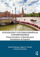 Contemporary Spanish Civilization and Cultures / Civilización y Culturas Españolas Contemporáneas: Social and Cultural Topics for Intermediate to ... para Estudiantes de Español (Spanish Edition) 1032388331 Book Cover