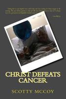 Christ Defeats Cancer 1542304989 Book Cover