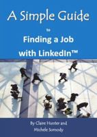 A Simple Guide to Finding a Job with LinkedIn 1935462784 Book Cover