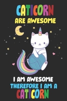 Caticorns Are Awesome I am Awesome Therefore I Am A Caticorn: Blank Line Notebook Journal For Awesome Caticorn Lovers 1679423053 Book Cover