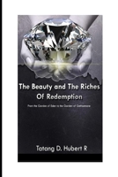 The Beauty & the Riches of Redemption: From the Garden of Eden to the Garden of Gethsemane B0GZDWG47P Book Cover