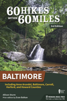 60 Hikes Within 60 Miles: Baltimore: Including Anne Arundel, Baltimore, Carroll, Harford, and Howard Counties 1634041526 Book Cover