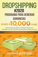 Dropshipping #2020 Programa Para Generar Ganancias de Hasta $10.000 por mes. Obt�n Grandes Ingresos Vendiendo Productos Increibles con Este M�todo de Mercadeo en Redes Sociales 1393009999 Book Cover