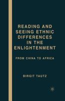 Reading and Seeing Ethnic Differences in the Enlightenment: From China to Africa 134953708X Book Cover