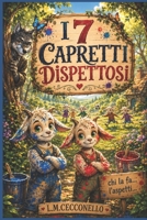 I 7 Capretti Dispettosi (Storie e Favole al contrario) (Italian Edition) B0F1XR6N23 Book Cover