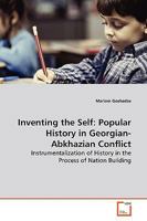 Inventing the Self: Popular History in Georgian-Abkhazian Conflict 3836492881 Book Cover