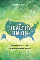 A Healthy Union: How States Can Lead on Environmental Health 164283369X Book Cover