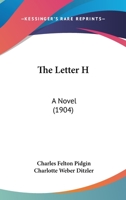 The letter H : a novel 1904 [Hardcover] 1376443619 Book Cover