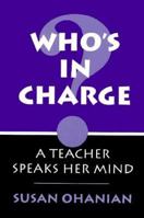 Who's in Charge?: A Teacher Speaks Her Mind 0867093390 Book Cover