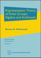 Representation Theory of Finite Groups: Algebra and Arithmetic (Graduate Studies in Mathematics) 0821832220 Book Cover