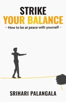 STRIKE YOUR BALANCE: HOW TO BE AT PEACE WITH YOURSELF 1736948652 Book Cover