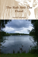 The Raft And The Flood 1447743504 Book Cover