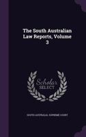The South Australian Law Reports, Volume 3... 1276709927 Book Cover