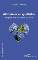 Alzheimer au quotidien: Soigner une soi-disant maladie (Rue Des Écoles) (French Edition) 234320411X Book Cover