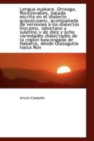 Lengua Euskara: Orreaga, Roncesvalles, Balada Escrita en el Dialecto Guipuzcoano, Acompañada de Vers 1022132156 Book Cover