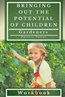 Bringing Out the Potential of Children. Gardeners Workbook 1775117863 Book Cover