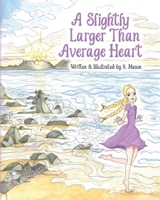 A Slightly Larger Than Average Heart B0F5F7BNBW Book Cover