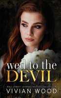 Wed To The Devil: An Enemies To Lovers Billionaire Romance 1959830201 Book Cover