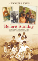 Before Sunday: The Life Stories of the Bloody Sunday Victims 1845885732 Book Cover