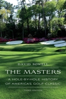The Masters: A Hole-by-Hole History of America's Golf Classic 1496224973 Book Cover