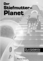 Der Stiefmutter-Planet: Ein archäologischer Sciencefictioncomic 3837098397 Book Cover