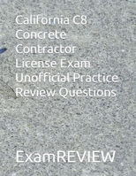 California C8 Concrete Contractor License Exam Unofficial Practice Review Questions: Updated Jan. 2024 B0CSTB9WFP Book Cover